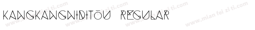 kangkangniditou Regular字体转换